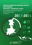 Produk Domestik Regional Bruto Kota Medan Menurut Lapangan Usaha 2017-2021